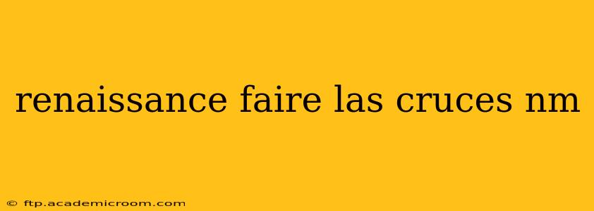 renaissance faire las cruces nm