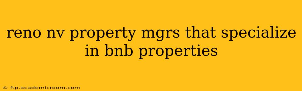 reno nv property mgrs that specialize in bnb properties