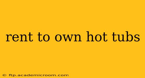 rent to own hot tubs