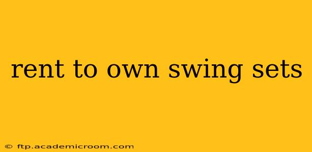 rent to own swing sets