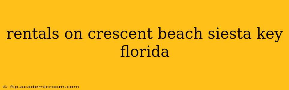rentals on crescent beach siesta key florida