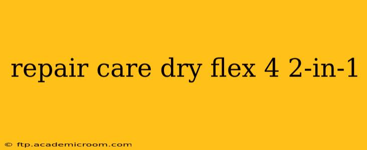 repair care dry flex 4 2-in-1