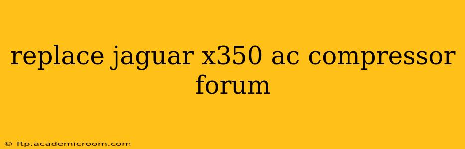 replace jaguar x350 ac compressor forum