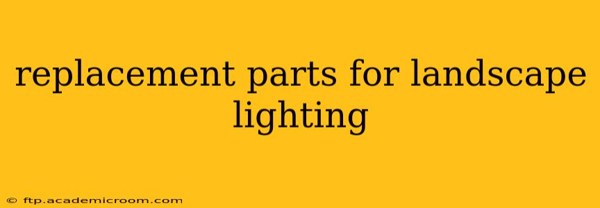 replacement parts for landscape lighting
