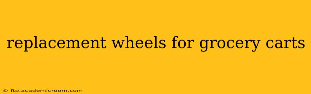 replacement wheels for grocery carts