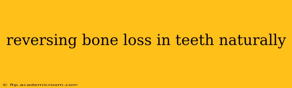 reversing bone loss in teeth naturally