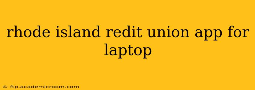 rhode island redit union app for laptop
