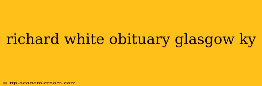 richard white obituary glasgow ky