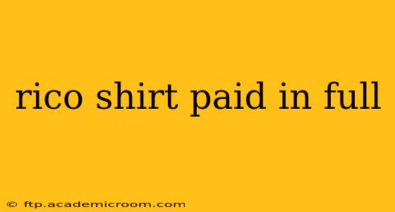 rico shirt paid in full