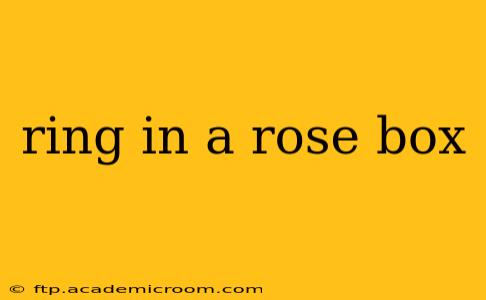 ring in a rose box