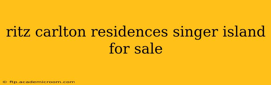 ritz carlton residences singer island for sale