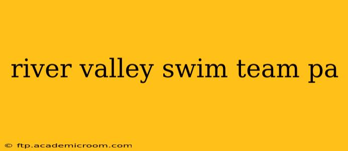 river valley swim team pa