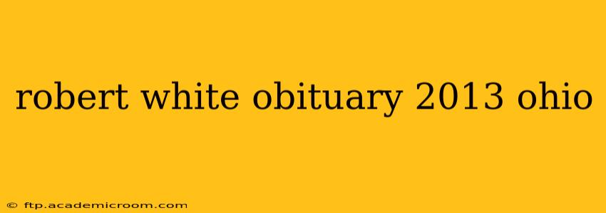 robert white obituary 2013 ohio