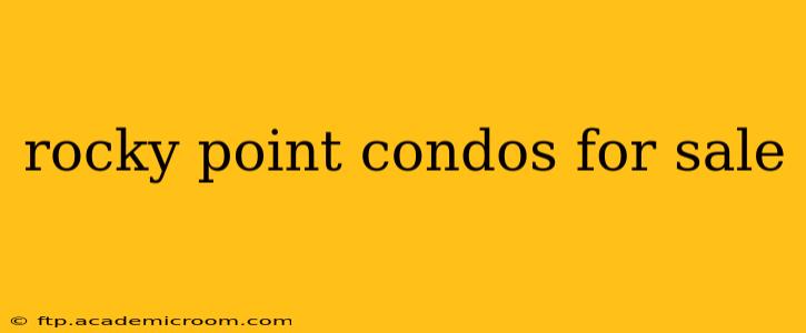 rocky point condos for sale