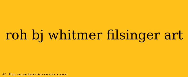 roh bj whitmer filsinger art