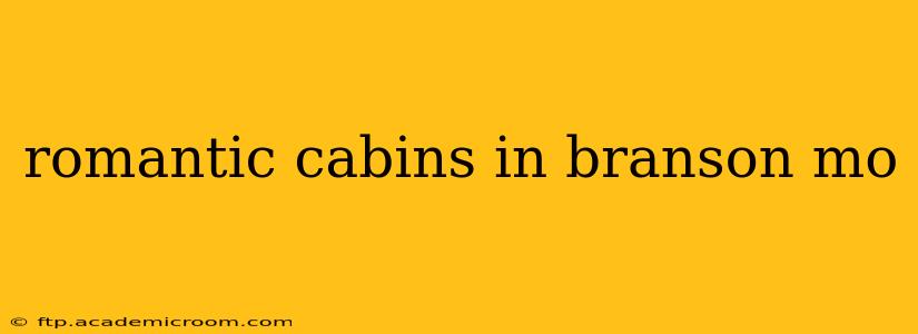 romantic cabins in branson mo