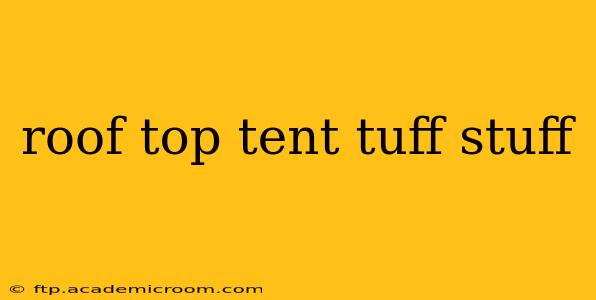 roof top tent tuff stuff