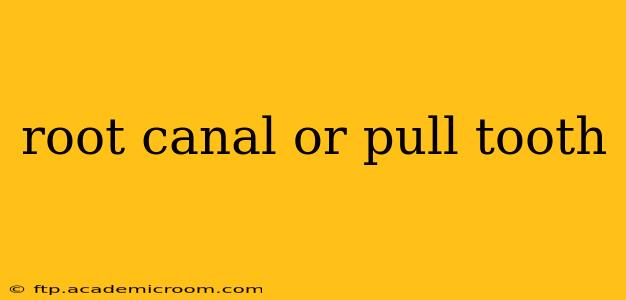 root canal or pull tooth
