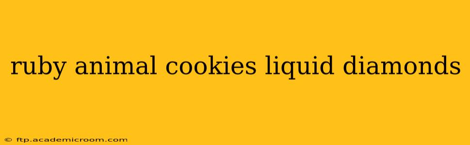 ruby animal cookies liquid diamonds
