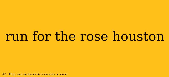 run for the rose houston