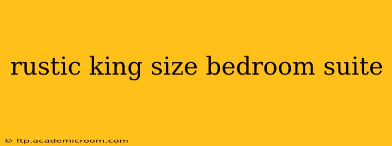 rustic king size bedroom suite