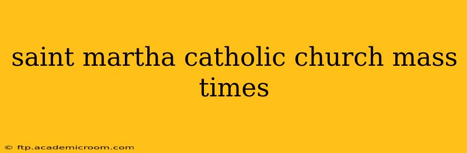saint martha catholic church mass times