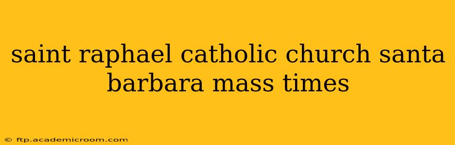 saint raphael catholic church santa barbara mass times