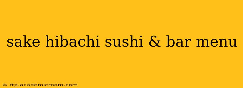 sake hibachi sushi & bar menu