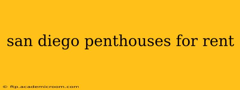 san diego penthouses for rent