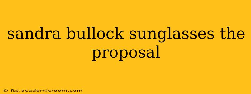 sandra bullock sunglasses the proposal