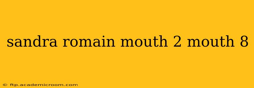 sandra romain mouth 2 mouth 8 sandra romain mouth 2 mouth 8