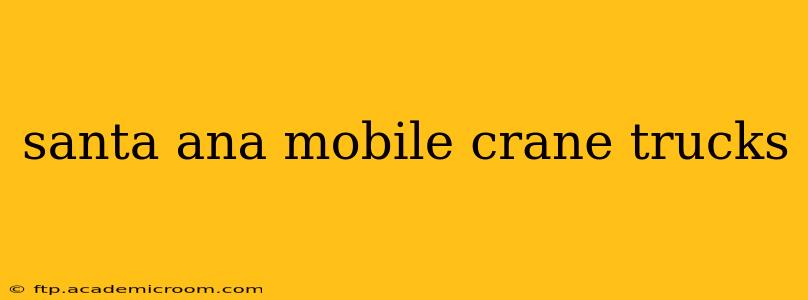 santa ana mobile crane trucks