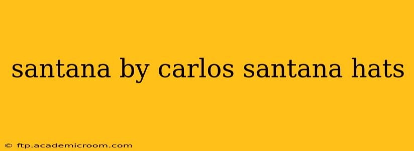 santana by carlos santana hats