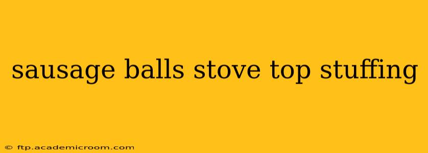 sausage balls stove top stuffing
