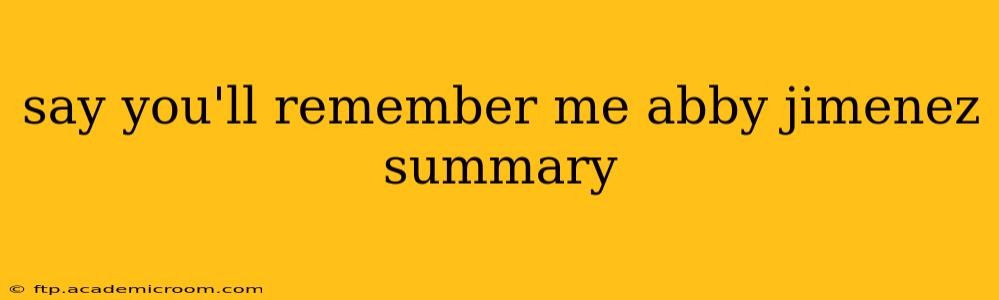 say you'll remember me abby jimenez summary