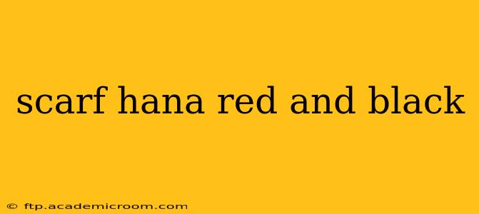 scarf hana red and black