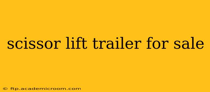 scissor lift trailer for sale