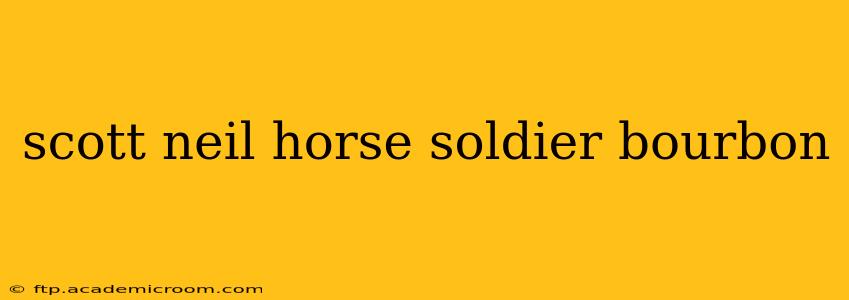 scott neil horse soldier bourbon