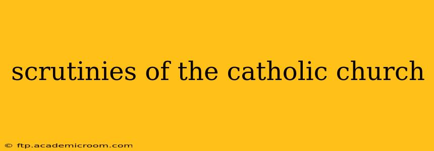 scrutinies of the catholic church