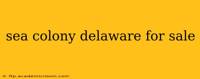 sea colony delaware for sale