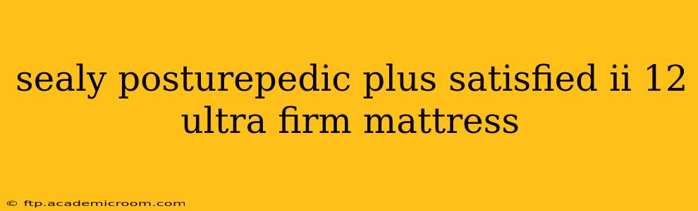 sealy posturepedic plus satisfied ii 12 ultra firm mattress