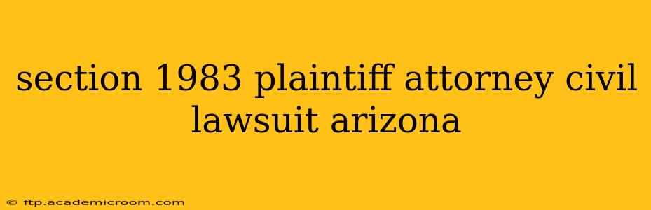 section 1983 plaintiff attorney civil lawsuit arizona
