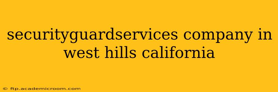 securityguardservices company in west hills california
