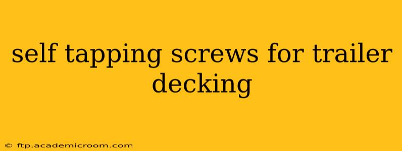 self tapping screws for trailer decking