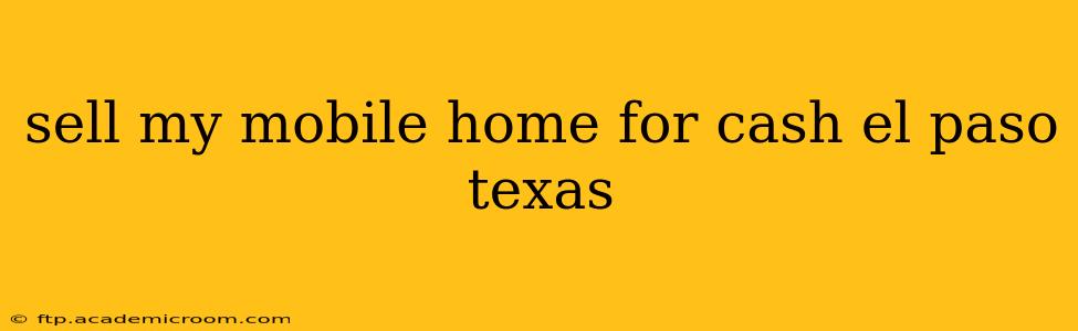 sell my mobile home for cash el paso texas