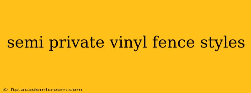 semi private vinyl fence styles