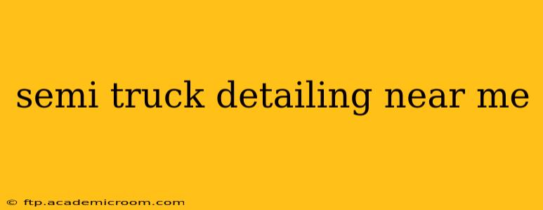 semi truck detailing near me