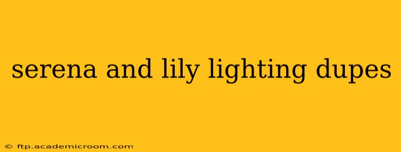 serena and lily lighting dupes