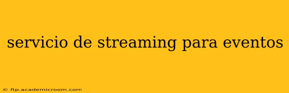 servicio de streaming para eventos