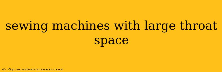 sewing machines with large throat space
